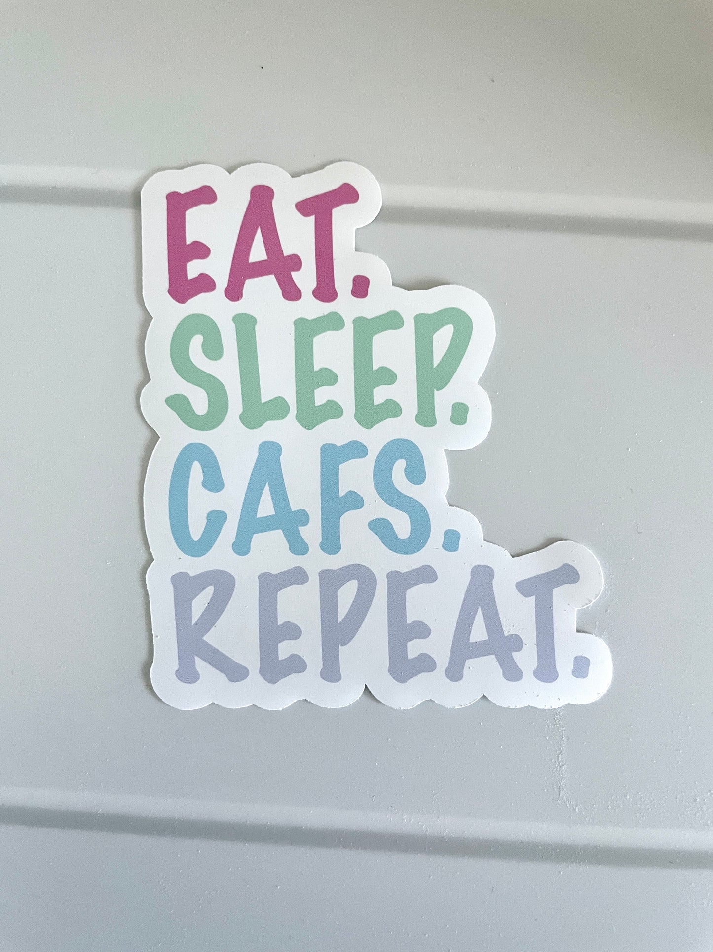 EAT. SLEEP. CAFS. REPEAT