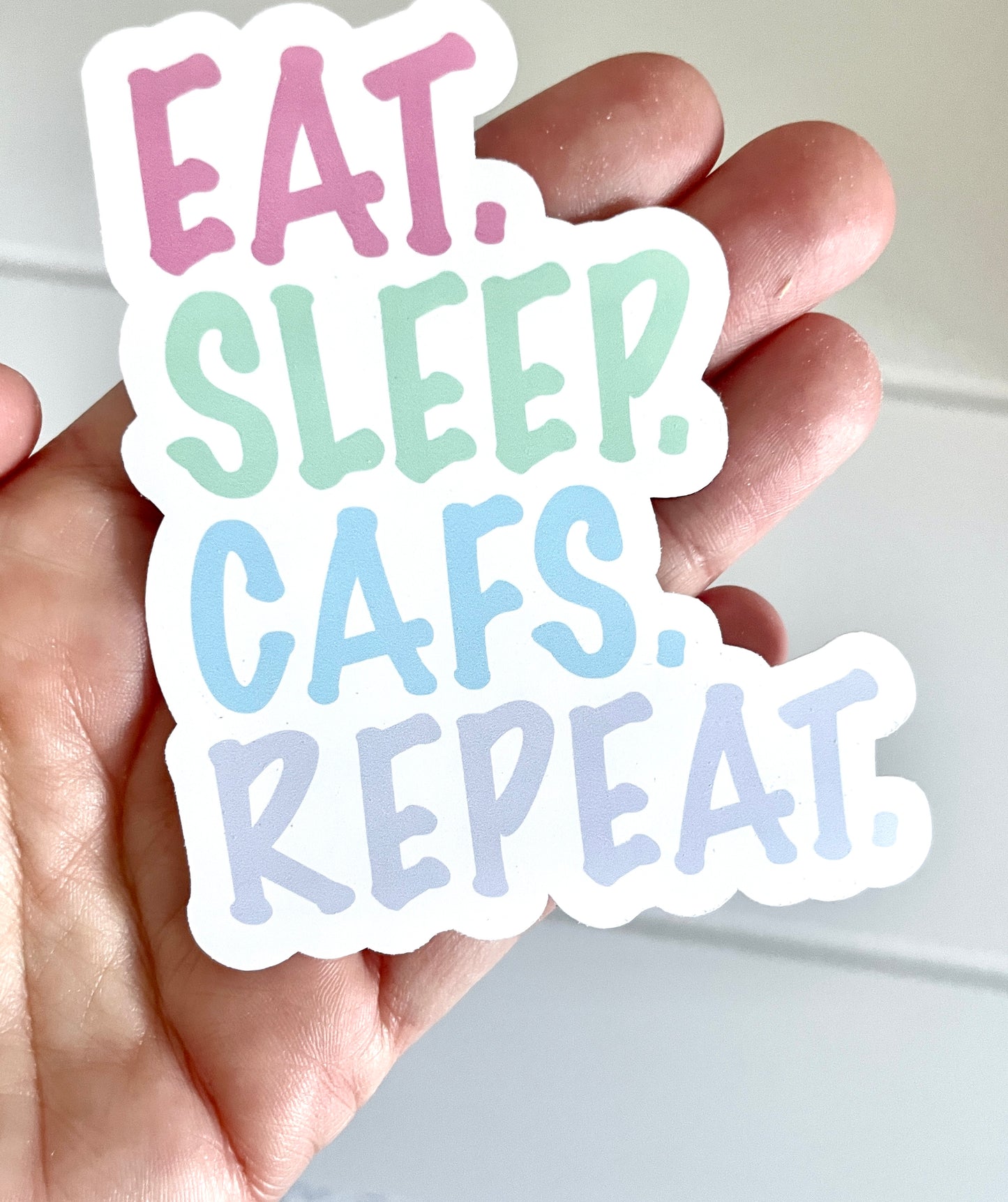 EAT. SLEEP. CAFS. REPEAT