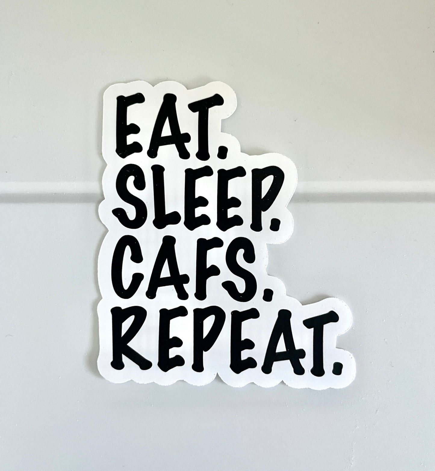 EAT. SLEEP. CAFS. REPEAT