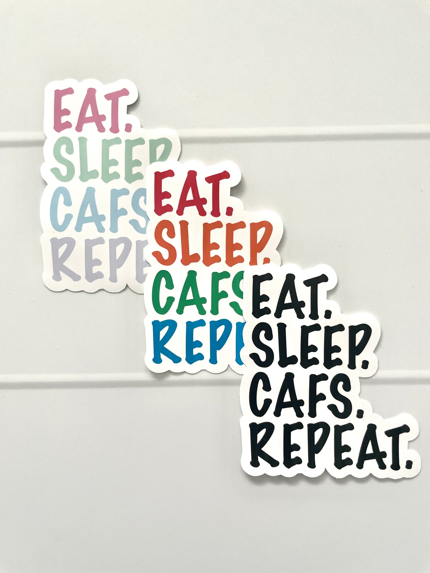 EAT. SLEEP. CAFS. REPEAT